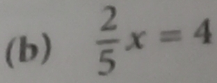  2/5 x=4