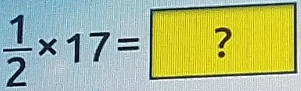  1/2 * 17=?