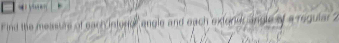 Find the measure of each intoriof angle and each extondt angle of a regular 2