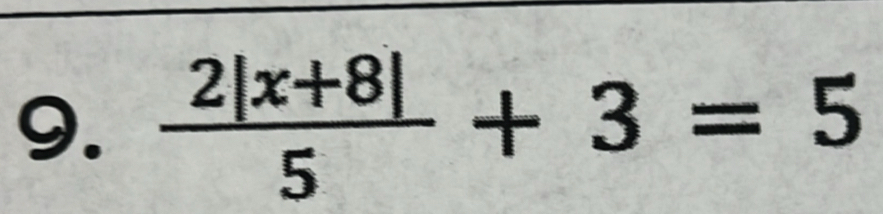  (2|x+8|)/5 +3=5