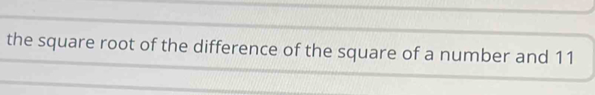 the square root of the difference of the square of a number and 11