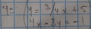 44beginarrayr y=3/4x+5 4x-3y=-1