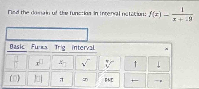 Find the domain of the function in interval notation: f(x)= 1/x+19 