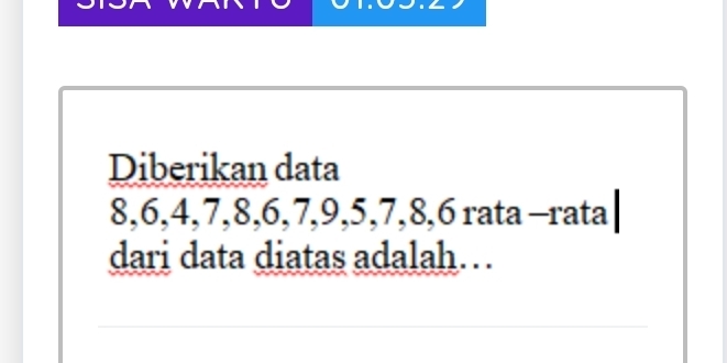 Diberikan data
8, 6, 4, 7, 8, 6, 7, 9, 5, 7, 8, 6 rata -rata 
dari data diatas adalah…