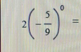 2(- 5/9 )^0=