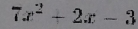 7x^2+2x-3