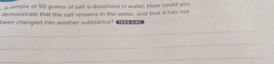 Solved: A sample of 50 grams of salt is dissolved in water. How could ...