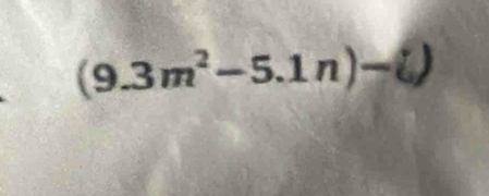 (9.3m^2-5.1n)-()