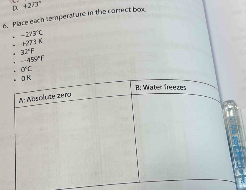 +273°
6. Place each temperature in the correct box.
-273°C
+273K
32°F
-459°F
0°C