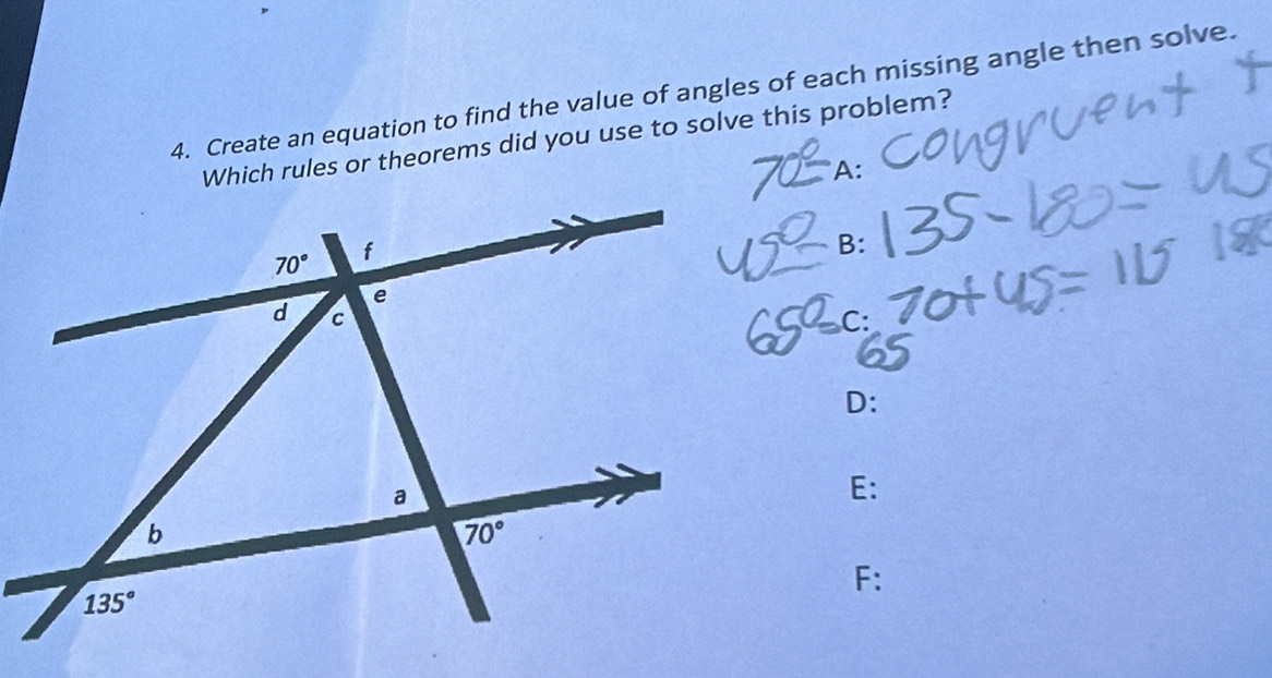 Create an equation to find the value of angles of each missing angle then solve.
Which rules or theorems did you use to solve this problem?
A:
B:
C:
D:
E:
F: