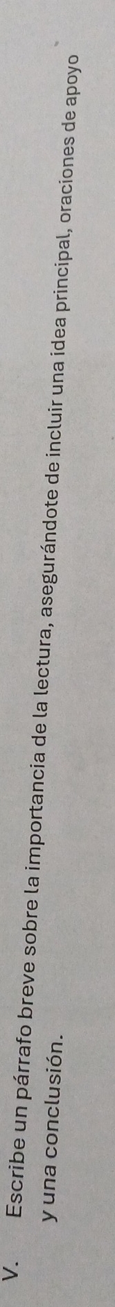 Escribe un párrafo breve sobre la importancia de la lectura, asegurándote de incluir una idea principal, oraciones de apoyo 
y una conclusión.