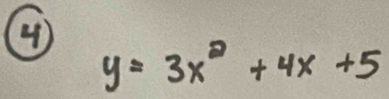 4
y=3x^2+4x+5