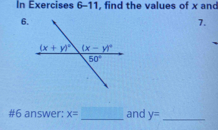 In Exercises 6-11, find the values of x and
6.
7.
#6 answer: x=_  _ and y= _