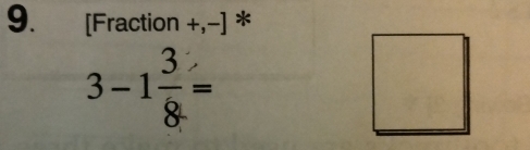 [Fraction +,−] *
3-1 3/8 =