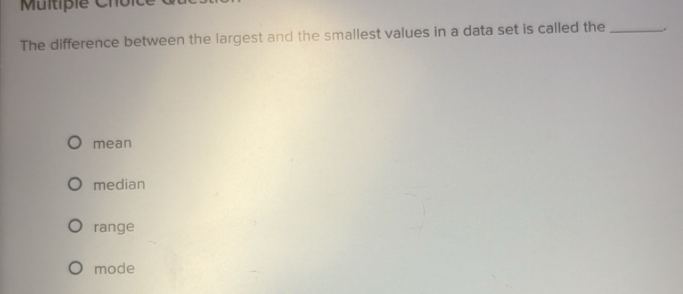 Solved: The difference between the largest and the smallest values in a ...