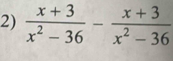  (x+3)/x^2-36 - (x+3)/x^2-36 