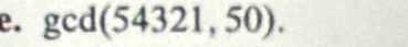 gcd(54321,50).