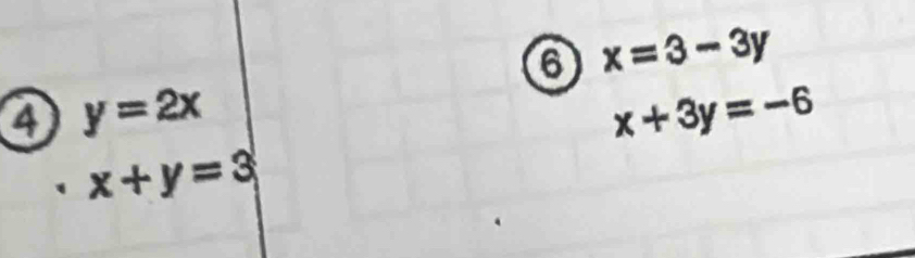 6 x=3-3y
a y=2x
x+3y=-6
x+y=3