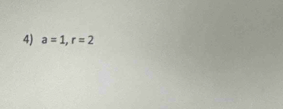 a=1, r=2