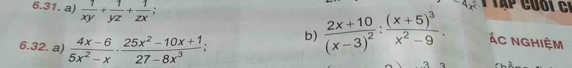  1/xy + 1/yz + 1/zx ; T ậ p c u ố i c 
6.32. a)  (4x-6)/5x^2-x ·  (25x^2-10x+1)/27-8x^3 ; 
b) frac 2x+10(x-3)^2:frac (x+5)^3x^2-9.
-4x^2
ác nghiệm 
2