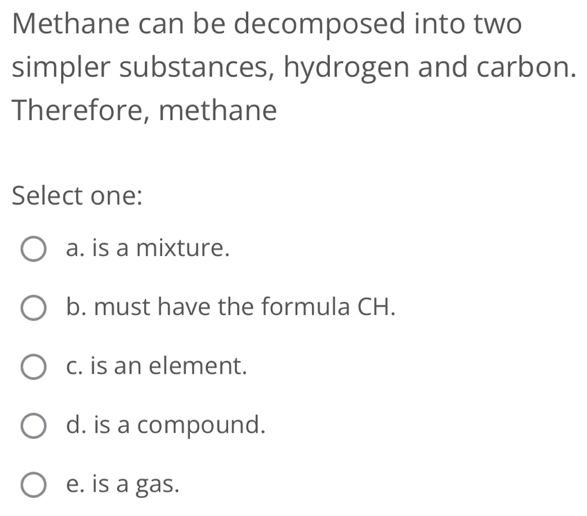 Solved: Methane can be decomposed into two simpler substances, hydrogen ...