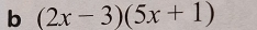 (2x-3)(5x+1)