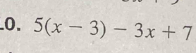 5(x-3)-3x+7