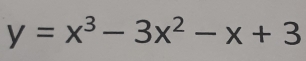 y=x^3-3x^2-x+3