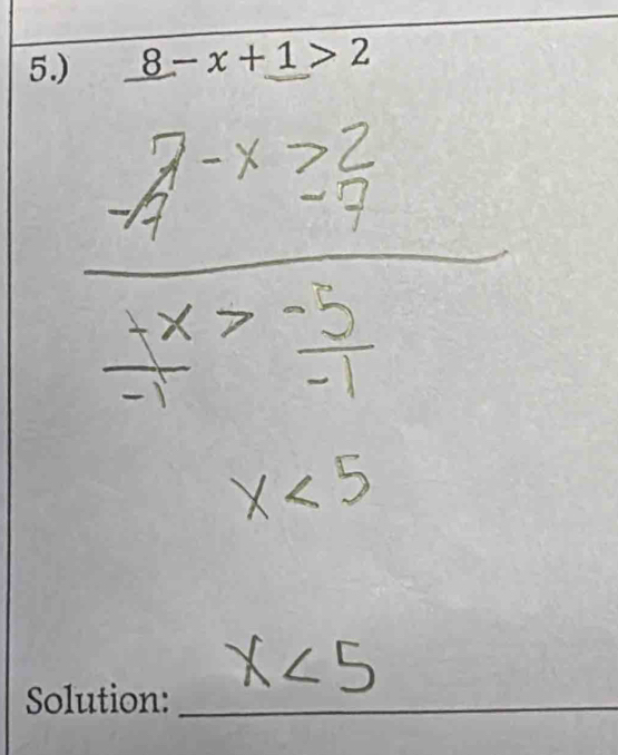 5.) _ 8-x+1>2
Solution:_