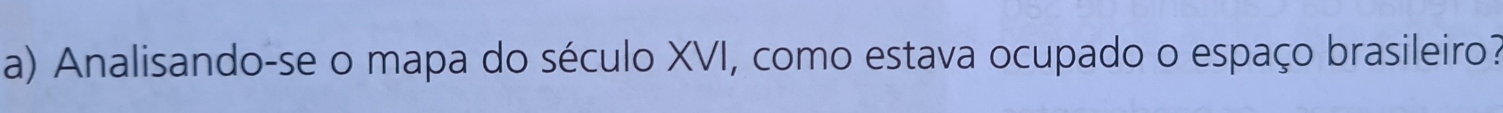 Analisando-se o mapa do século XVI, como estava ocupado o espaço brasileiro?