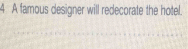 A famous designer will redecorate the hotel.