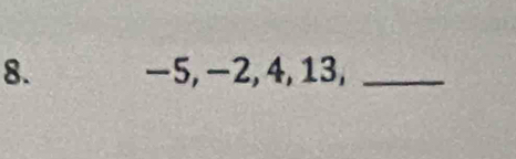 −5, −2, 4, 13,_