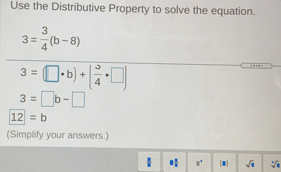 Solved: Use the Distributive Property to solve the equation. 3= 3/4 (b ...