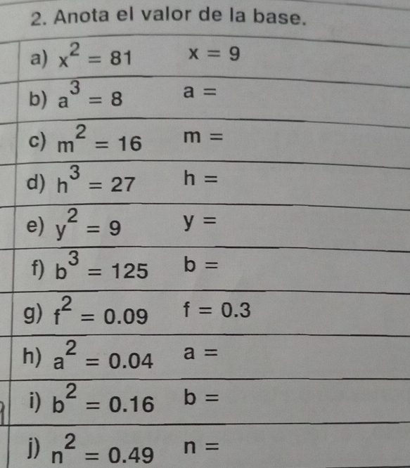 Anota el valor de la base.
j) n^2=0.49^(n=)