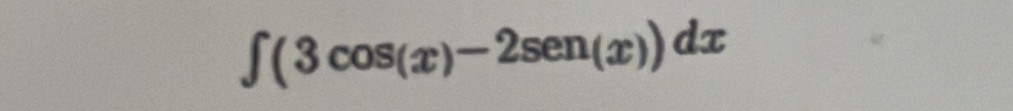 ∈t (3cos (x)-2sen (x))dx