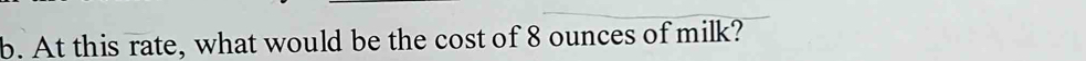 At this rate, what would be the cost of 8 ounces of milk?