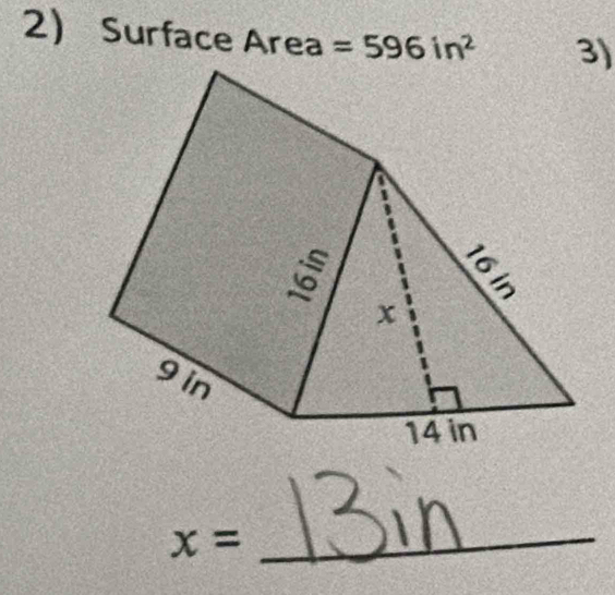 Surface Area =596in^2 3)
x=
_