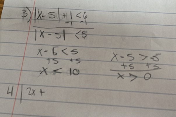 3  (|x-5|+1<6)/|x-5|-<5 
x-5<5</tex> beginarrayr x-5>5 +5+5 hline x>0endarray
+5+5
x<10</tex> 
1 -1 2x+