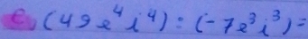 e, (49e^4i^4):(-7e^3i^3)=