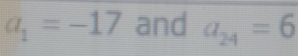 a_1=-17 and a_24=6