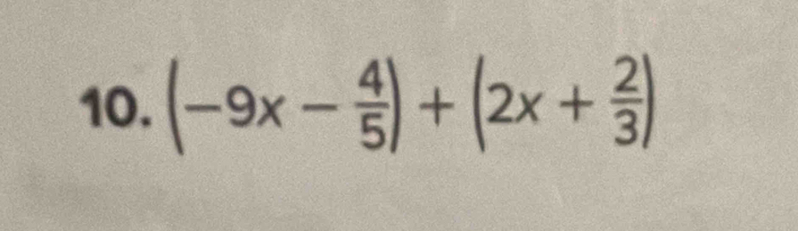 (-9x- 4/5 )+(2x+ 2/3 )