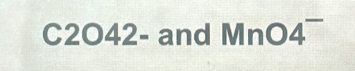 C2O42- and MnO4¯