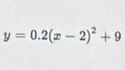 y=0.2(x-2)^2+9