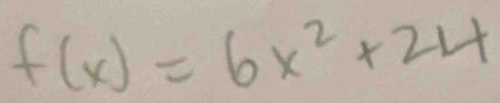 f(x)=6x^2+24