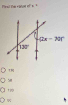 Find the value of x."
130
50
120
60