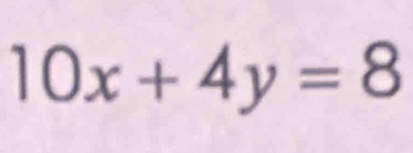 10x+4y=8