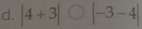 |4+3|bigcirc |-3-4|