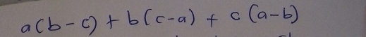 a(b-c)+b(c-a)+c(a-b)