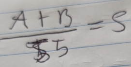  (A+B)/55 =S