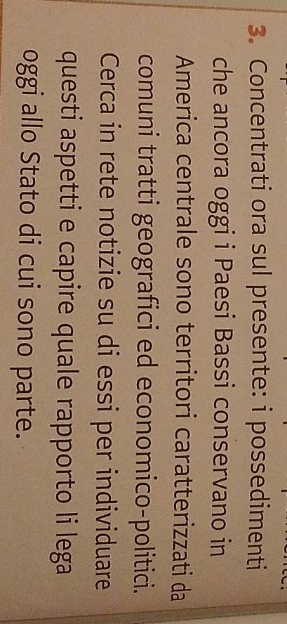 Concentrati ora sul presente: i possedimenti 
che ancora oggi i Paesi Bassi conservano in 
America centrale sono territori caratterizzati da 
comuni tratti geografici ed economico-politici. 
Cerca in rete notizie su di essi per individuare 
questi aspetti e capire quale rapporto li lega 
oggi allo Stato di cui sono parte.